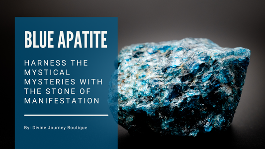 Blue Apatite- blog title- Harness the mystical mysteries with the stone of manifestation