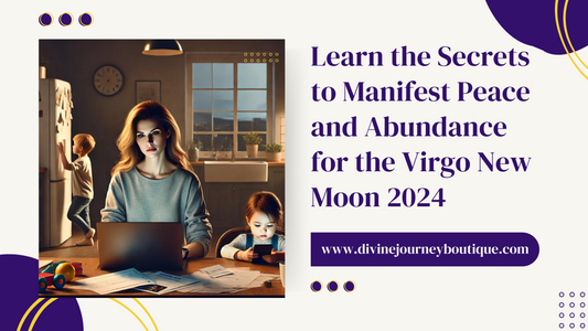 Discover the Secrets to Manifest Peace and Abundance for the Virgo New Moon 2024