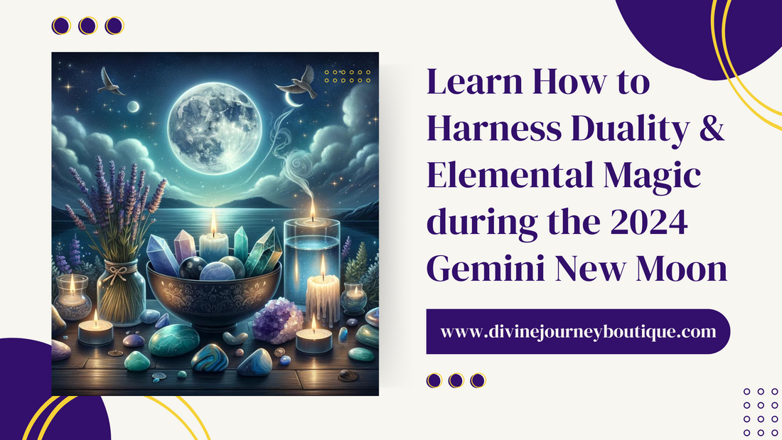 The Power of the Gemini New Moon in 2024: Harnessing Duality and Elemental Magic